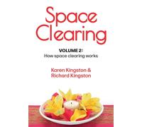 Space Clearing, Volume 2: How space clearing works