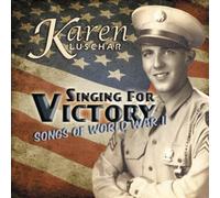 Karen Luschar - Singing for Victory-Songs of WW2