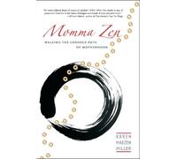 Karen Maezen Miller – Momma Zen : Walking the Crooked Path of Motherhood