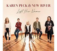 Karen Peck & New River - Lift His Name [Import]