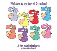 Karen Sokolof Javitch - Welcome to The World, Octuplets: A Fun Musical Tribute