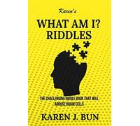 Karen's "What Am I?" Riddles: The Challenging Riddle Book That Will Arouse Brain Cells