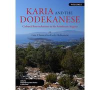 Karia and the Dodekanese: Cultural Interrelations in the Southeast Aegean I Late Classical to Early Hellenistic