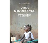 KARIBU SERVIZIO CIVILE: Frammenti di viaggio in un centro orfani della Tanzania