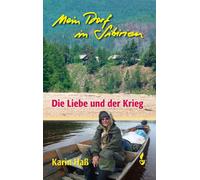 Karin Haß Mein Dorf in Sibirien: Die Liebe und der Krieg (Relié)