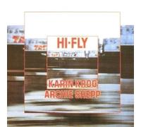 Karin Krog,Archie Shepp - Hi-Fly By Karin Krog,Archie Shepp (2008-12-18)