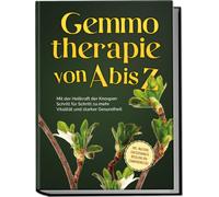 Karin Thiemann Gemmotherapie von A bis Z: Mit der Heilkraft der Knospen (Poche)