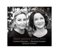 Karine Deshayes Et Delphine Haidan : Deux Mezzos Sinon Rien