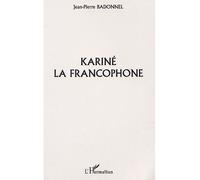Kariné la francophone Arménie - Jean-Pierre Badonnel - L'harmattan - broché - Récit
