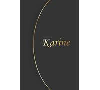 Karine: Petit Carnet de notes / journal personnaliser avec le Prénom Karine, cadeau parfait à offrir pour les Femmes, filles, amis, patronne, ... plaisir pour un anniversaire ou une fête