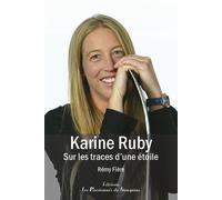 Karine Ruby, sur les traces d'une étoile Sur les traces d'une étoile - Rémy Fière - Passionnes De Bouquins - broché - Biographie