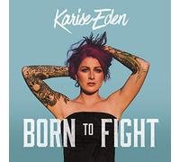 KARISE EDEN - Born to Fight [Import]