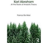 Karl Abraham: At the Roots of Analytic Theory - [Version Originale] Inconnu (Auteur)