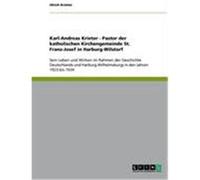 Karl-Andreas Krieter - Pastor der katholischen Kirchengemeinde St. Franz-Josef in Harburg-Wilstorf Krieter, Ulrich (Auteur)