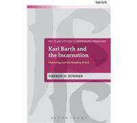 Karl Barth And The Incarnation (T&T Clark Studies In Systematic Theology) (Paperback) Dr Darren O Sumner, (Auteur)