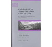 Karl Barth and the Strange New World Within the Bible Neil B. Macdonald (Auteur)