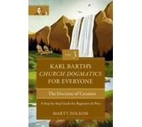 Karl Barth's Church Dogmatics For Everyone, Volume 3---The Doctrine Of Creation