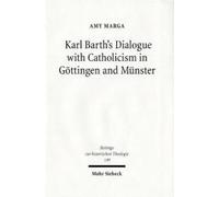 Karl Barth's Dialogue With Catholicism In Göttingen And Münster