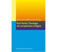 Karl Barths Theologie Als Europaisches Ereignis Martin Leiner, Michael Trowitzsch (Auteur)