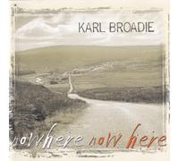 Karl Broadie - Nowhere Now Here [Import]