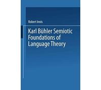 Karl Bühler Semiotic Foundations Of Language Theory