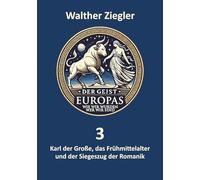 Karl der Große, das Frühmittelalter und der Siegeszug der Romanik