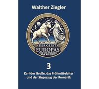 Karl der Große, das Frühmittelalter und der Siegeszug der Romanik