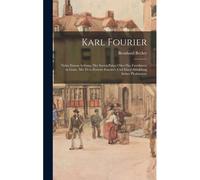 Karl Fourier: Nebst Einem Anhang: Der Social-Palast Oder Das Familistere In Guise. Mit Dem Portrait Fourier's Und Einer Abbildung Seines Phalanstere