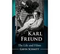 Karl Freund by Gavin Schmitt Gavin Schmitt (Auteur)