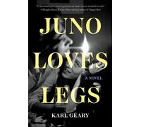 Karl Geary Juno Loves Legs (Poche)