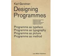 Karl Gerstner: Designing Programmes: Programme As Typeface, Typography, Picture, Method