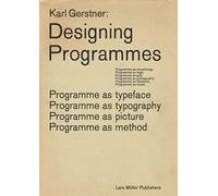 Karl Gerstner: Designing Programmes: Programme As Typeface, Typography, Picture, Method