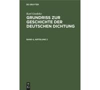 Karl Goedeke: Grundriss Zur Geschichte Der Deutschen Dichtung. Band 4, Abteilung 2