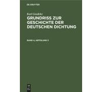 Karl Goedeke: Grundriss Zur Geschichte Der Deutschen Dichtung. Band 4, Abteilung 3