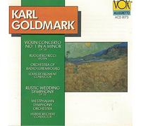 Karl Goldmark: Violin Concerto & Rustic Wedding Symphony