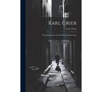 Karl Grier: The Strange Story Of A Man With A Sixth Sense