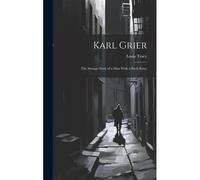 Karl Grier: The Strange Story Of A Man With A Sixth Sense