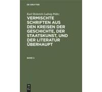Karl Heinrich Ludwig Pölitz: Vermischte Schriften Aus Den Kreisen Der Geschichte, Der Staatskunst, Und Der Literatur Überhaupt. Band 2