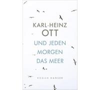 Karl-Heinz Ott Und jeden Morgen das Meer: Roman (Relié)