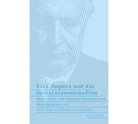 Karl Jaspers und die Sozialwissenschaften: Historische und aktuelle Perspektiven