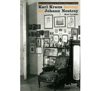 Karl Kraus Lecteur De Johann Nestroy - Pour Une Autre Vision De L'histoire Littéraire Et Théâtrale