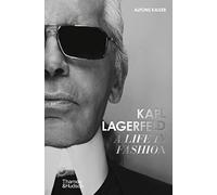 Karl Lagerfeld: A Life in Fashion - A Financial Times Book of the Year