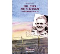 Karl Leisner, martyr du nazisme: Le prisonnier du Bloc 26