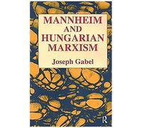 Karl Mannheim And Hungarian Marxism