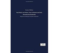 Karl Maria Von Weber, Franz Schubert Und Felix Mendelssohn-Bartholdy