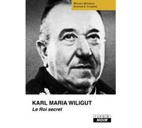 KARL MARIA WILIGUT Le roi secret