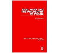 Karl Marx And The Philosophy Of Praxis