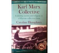 Karl Marx Collective: Economy, Society and Religion in a Siberian Collective Farm