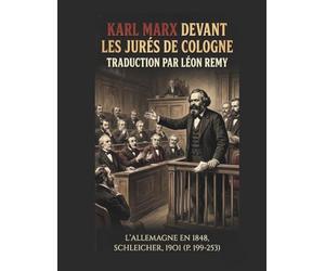 KARL MARX DEVANT LES JURÉS DE COLOGNE: L’ALLEMAGNE EN 1848