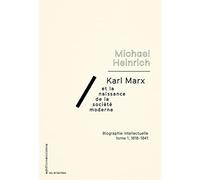 Karl Marx et la naissance de la société moderne: Biographie intellectuelle Tome 1 : 1818-1841
